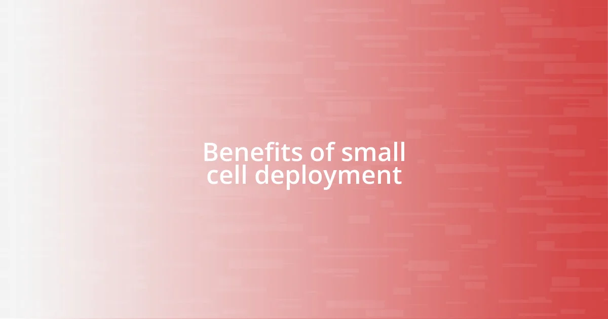 Benefits of small cell deployment