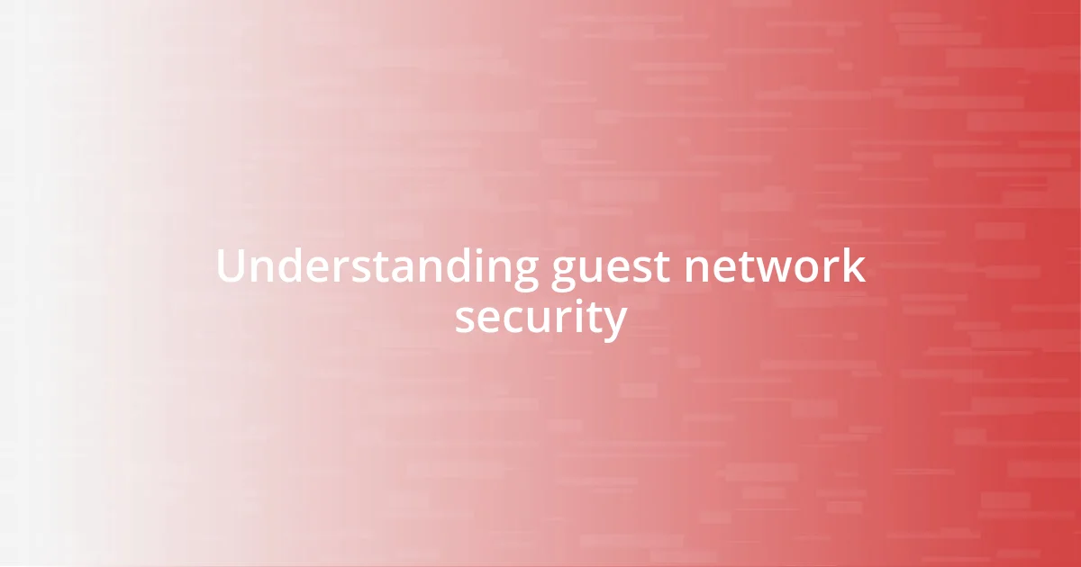 Understanding guest network security