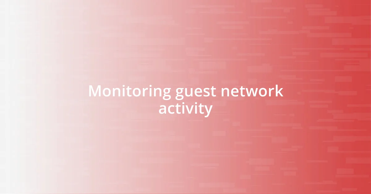 Monitoring guest network activity