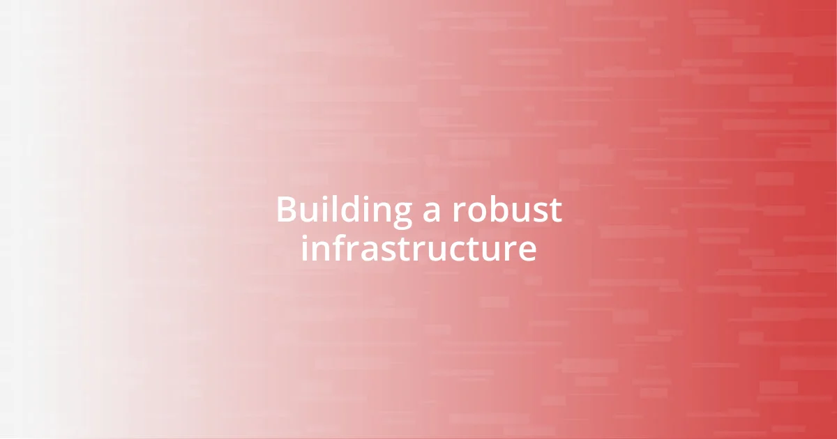 Building a robust infrastructure