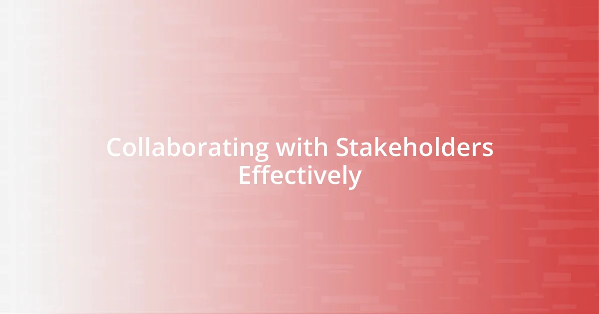 Collaborating with Stakeholders Effectively