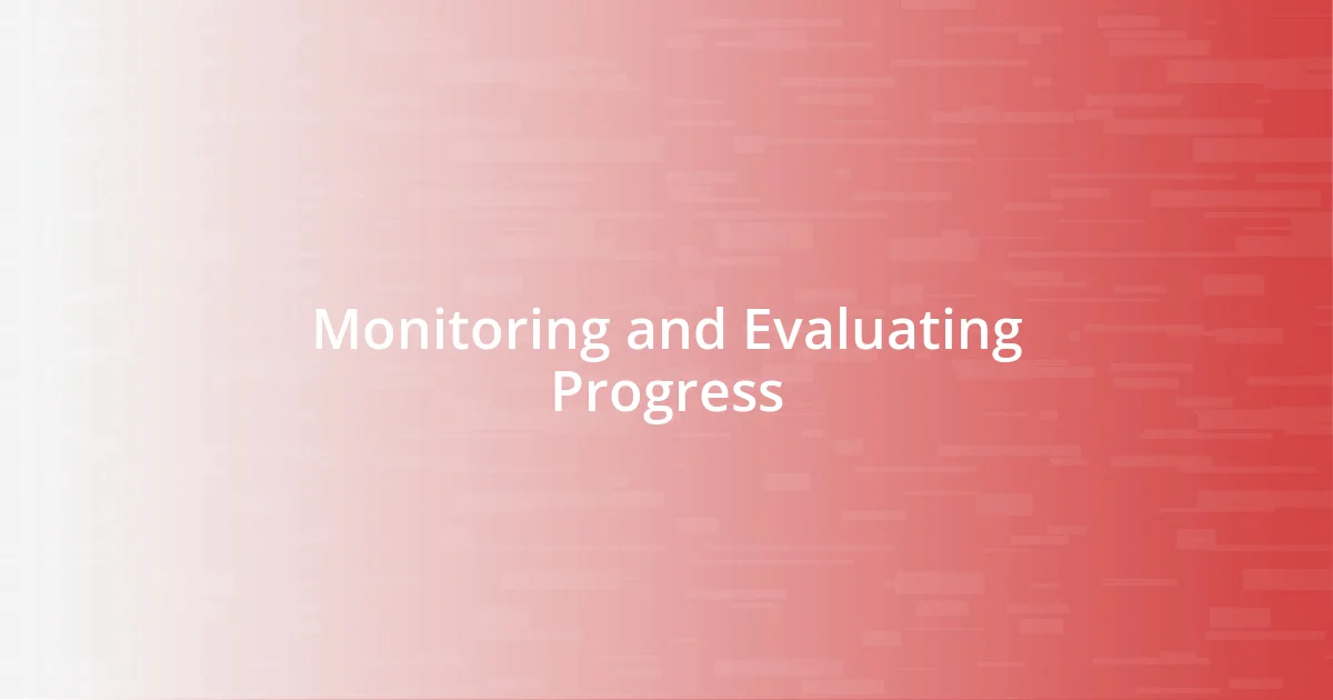 Monitoring and Evaluating Progress