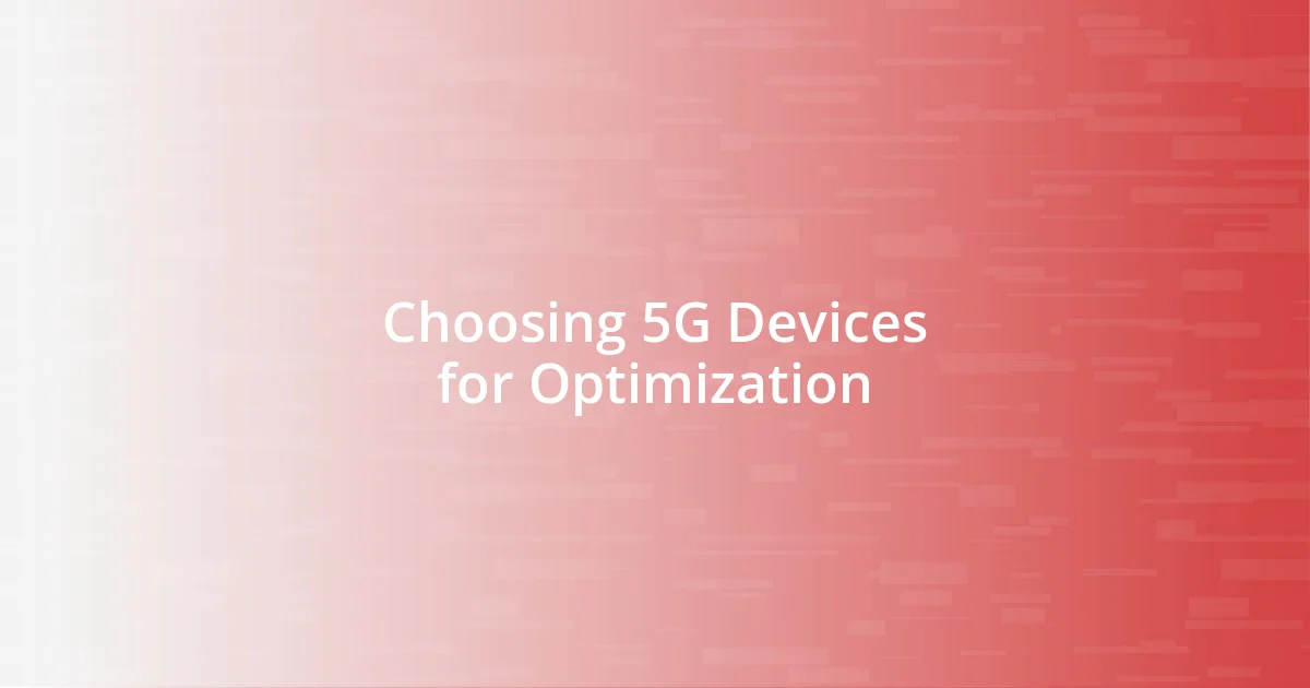 Choosing 5G Devices for Optimization