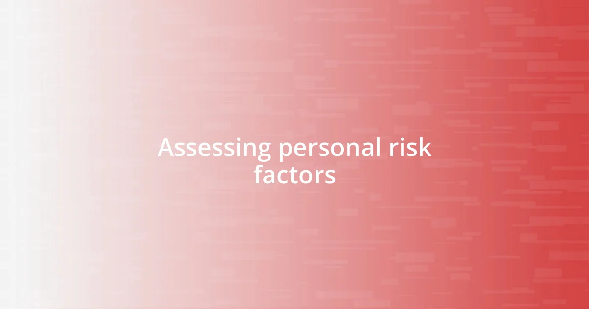 Assessing personal risk factors