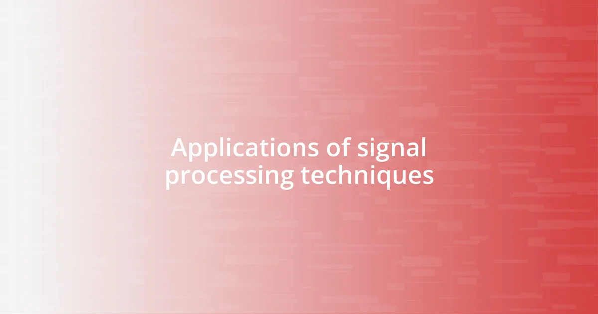 Applications of signal processing techniques