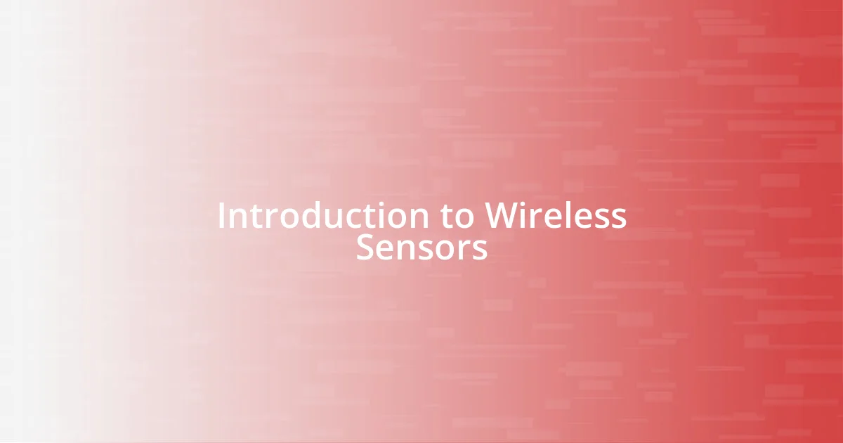 Introduction to Wireless Sensors