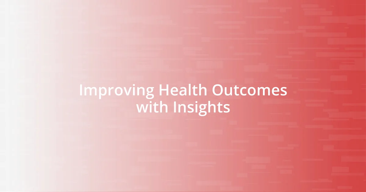 Improving Health Outcomes with Insights