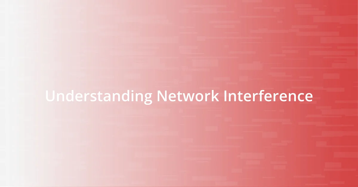 Understanding Network Interference