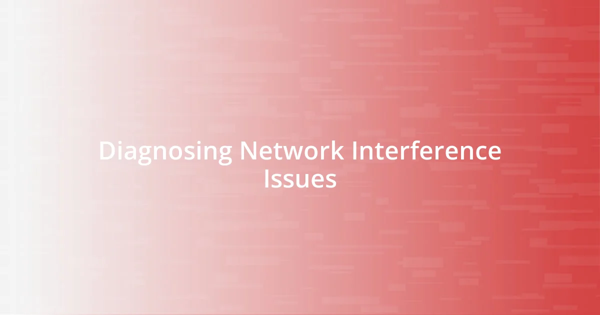 Diagnosing Network Interference Issues