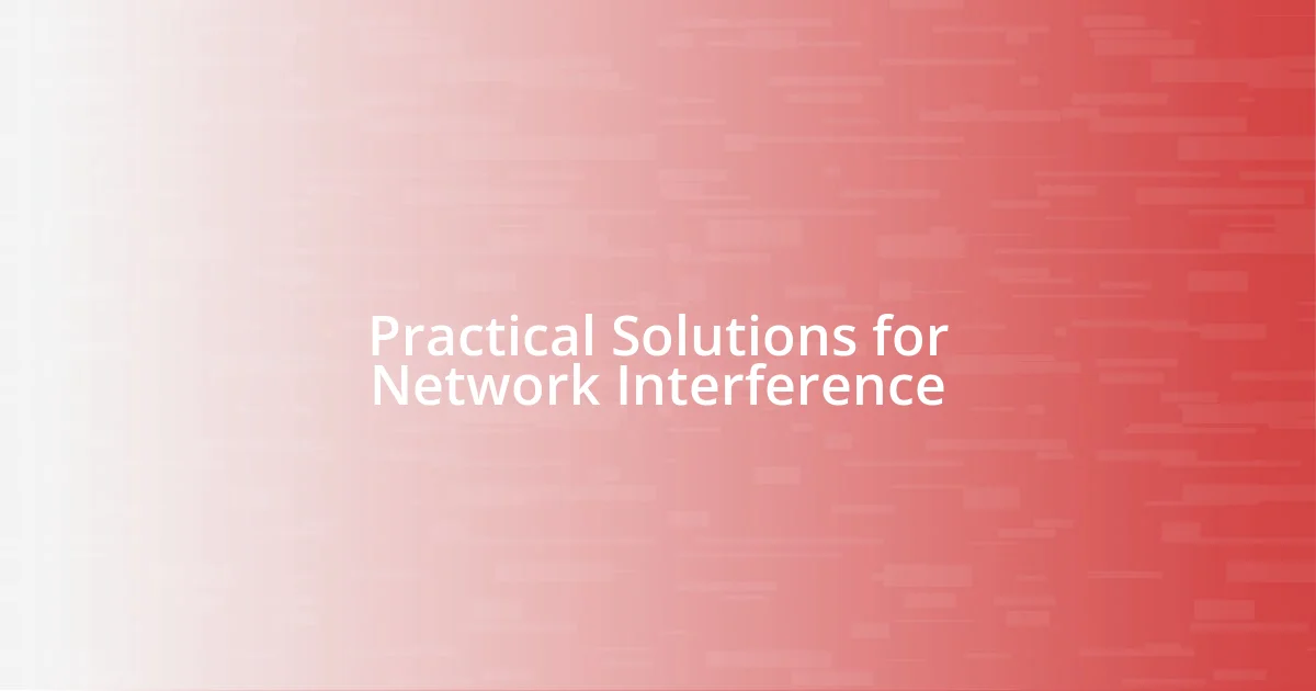 Practical Solutions for Network Interference