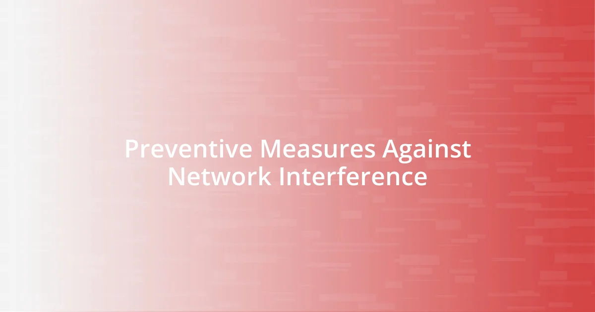 Preventive Measures Against Network Interference