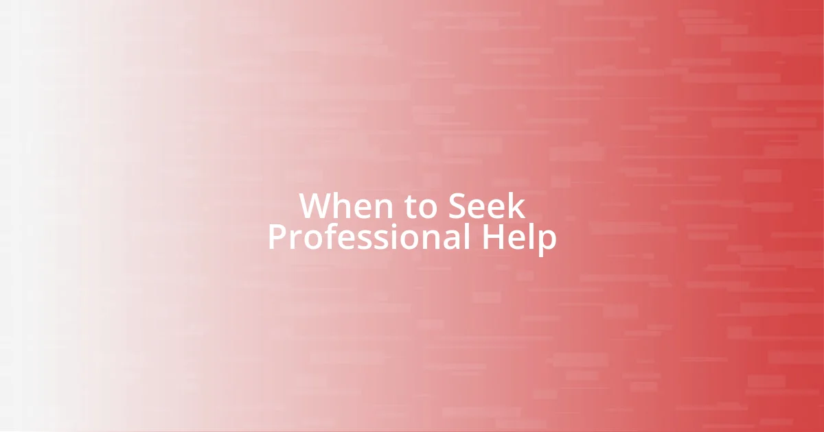 When to Seek Professional Help