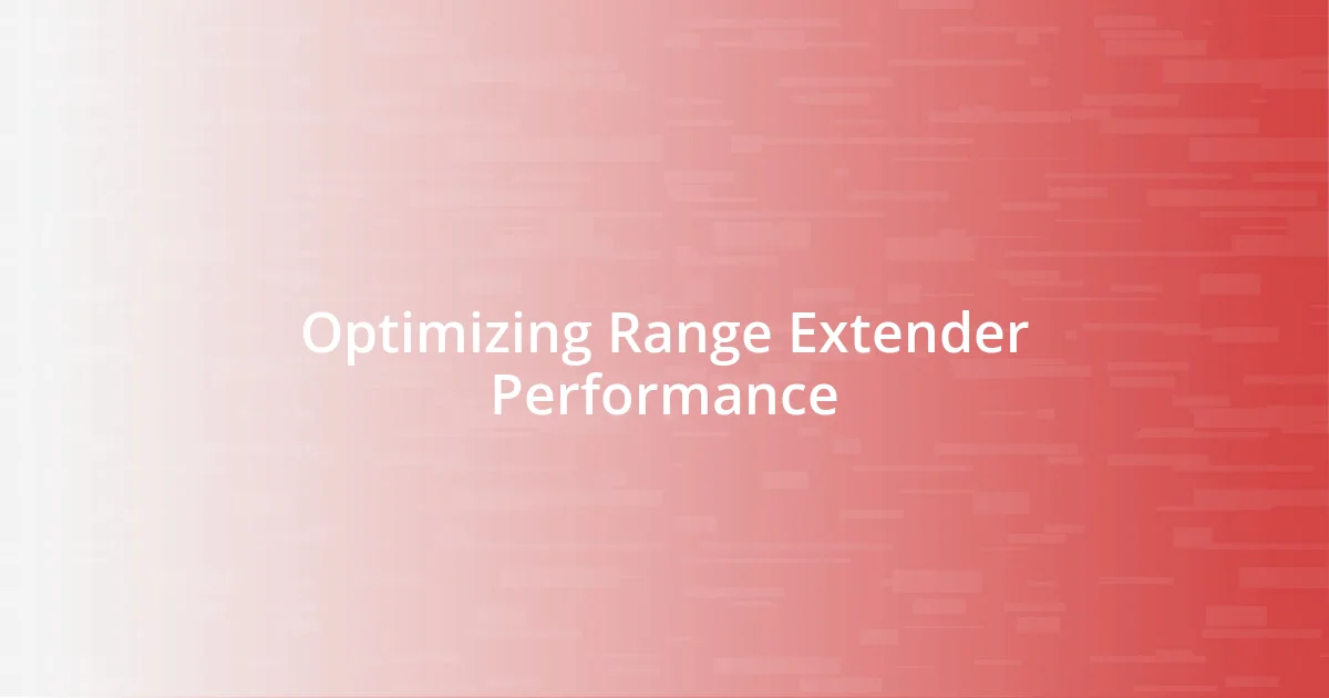 Optimizing Range Extender Performance