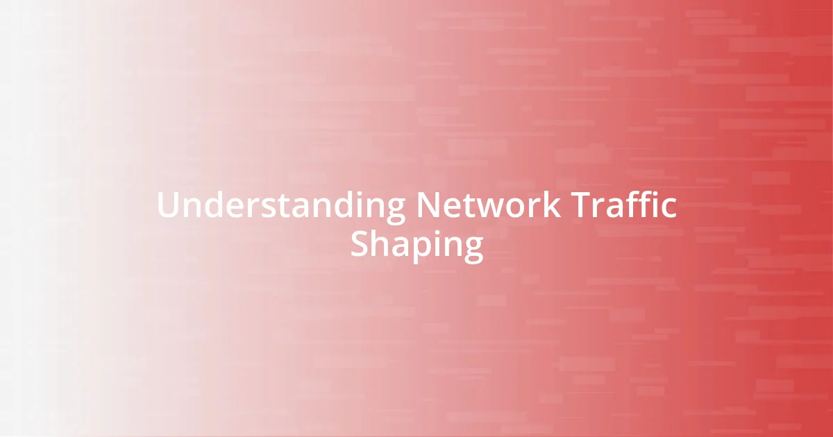 Understanding Network Traffic Shaping