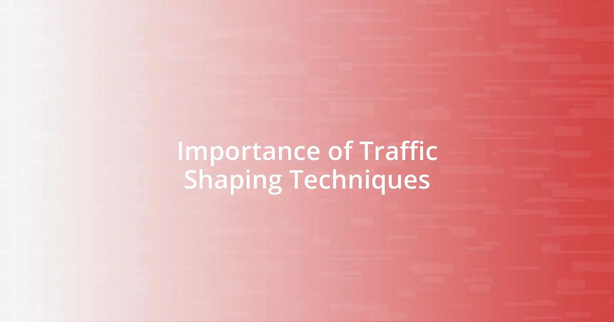 Importance of Traffic Shaping Techniques