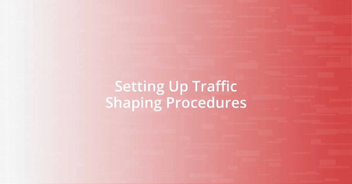 Setting Up Traffic Shaping Procedures