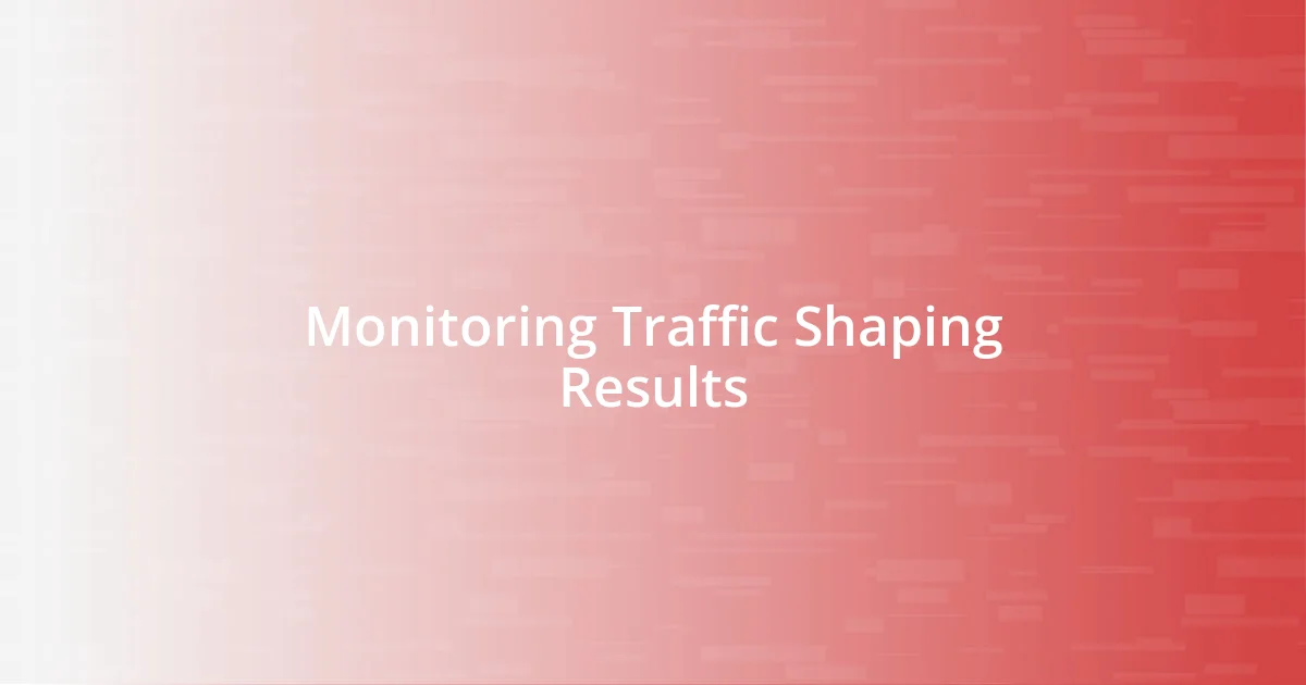 Monitoring Traffic Shaping Results