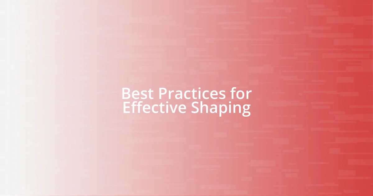 Best Practices for Effective Shaping