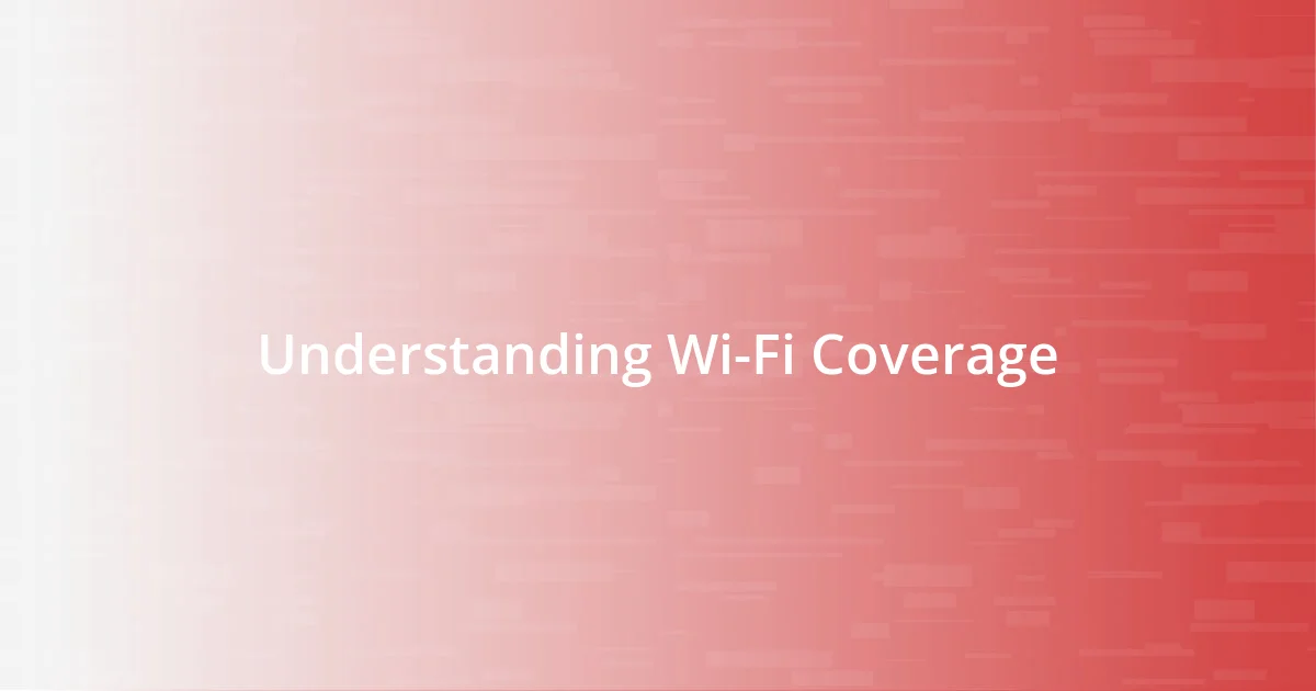 Understanding Wi-Fi Coverage