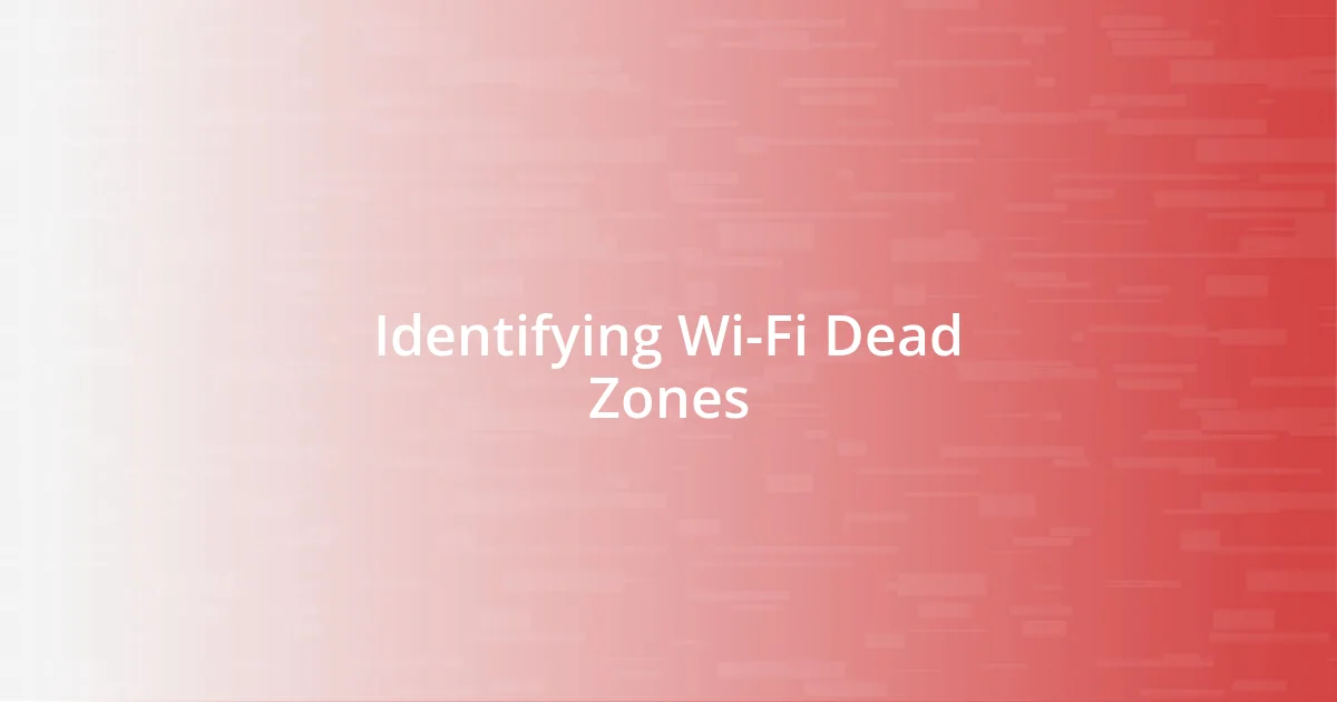 Identifying Wi-Fi Dead Zones