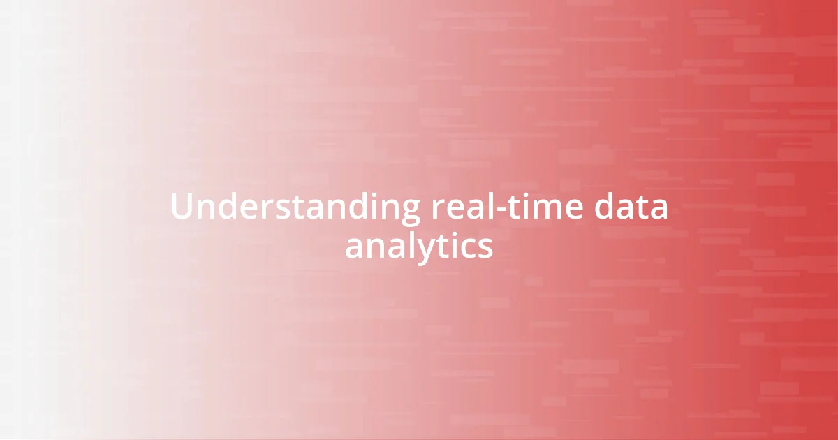 Understanding real-time data analytics