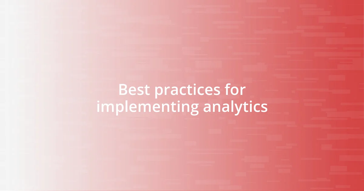 Best practices for implementing analytics