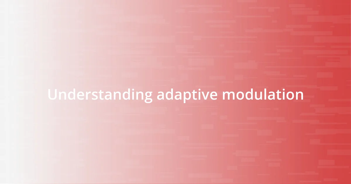 Understanding adaptive modulation