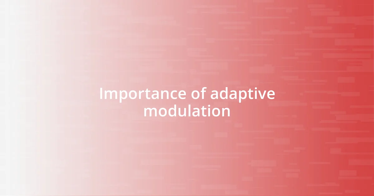 Importance of adaptive modulation