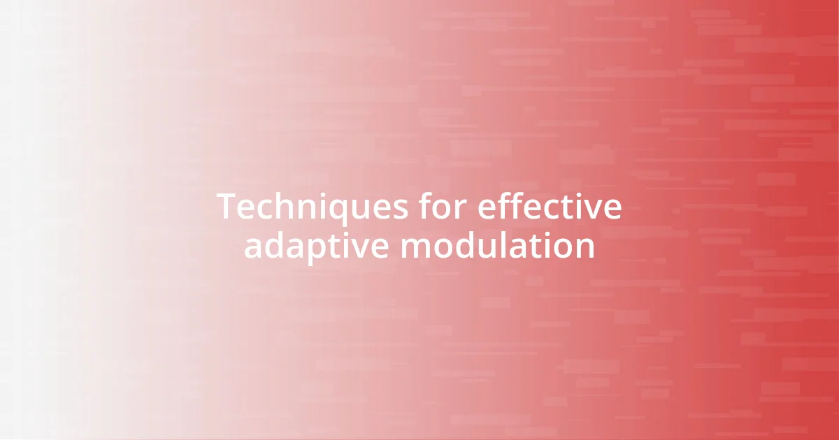 Techniques for effective adaptive modulation