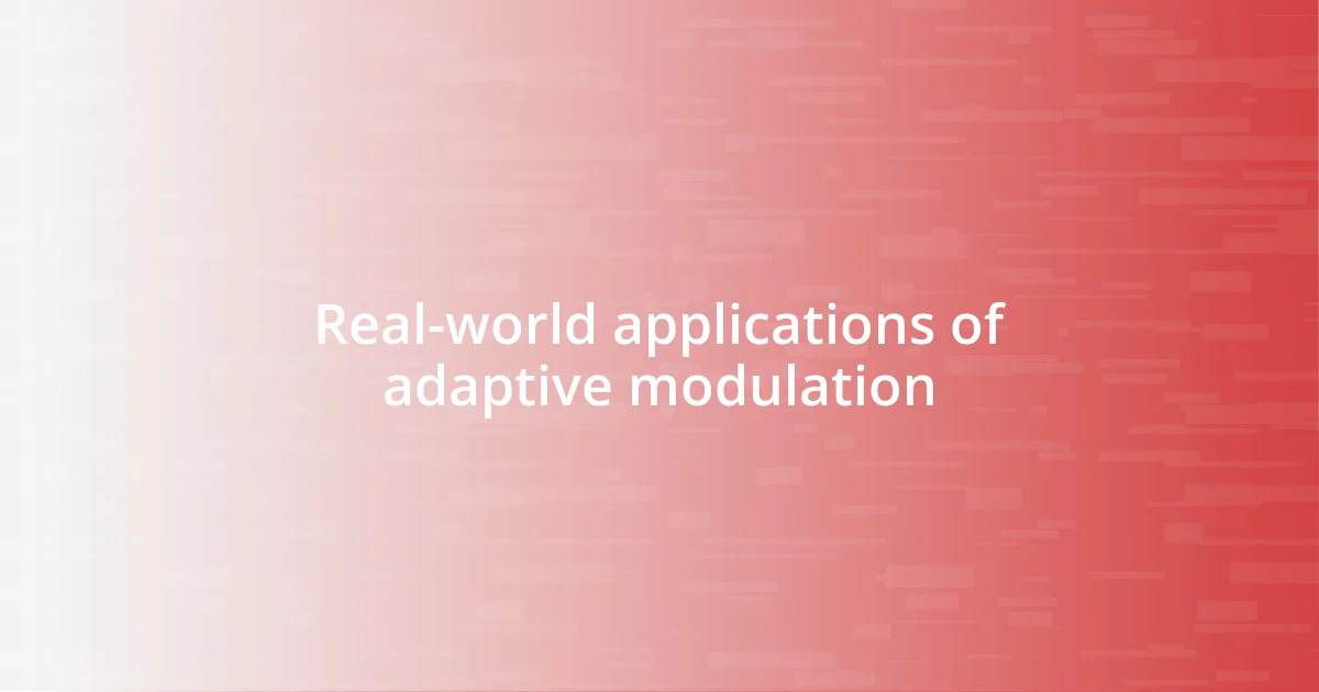 Real-world applications of adaptive modulation