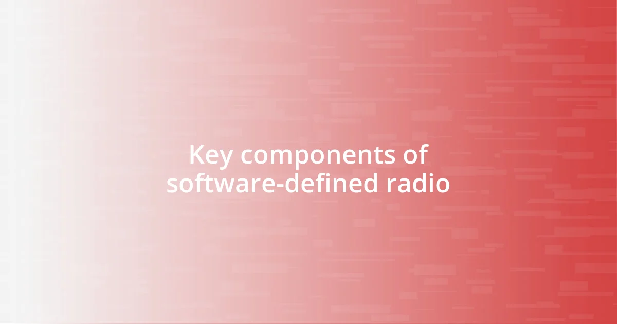 Key components of software-defined radio