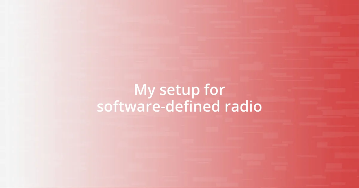 My setup for software-defined radio