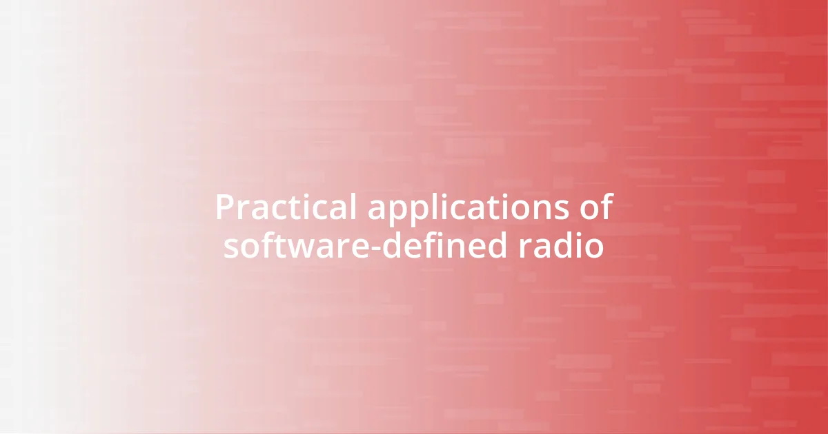 Practical applications of software-defined radio