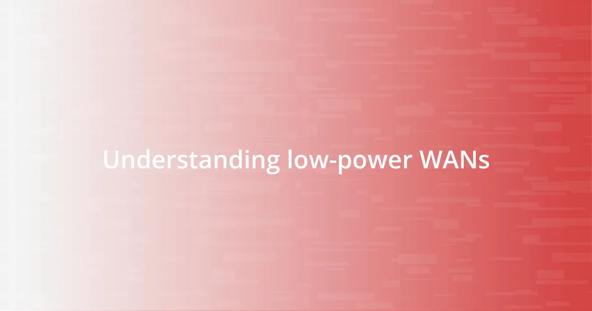 Understanding low-power WANs