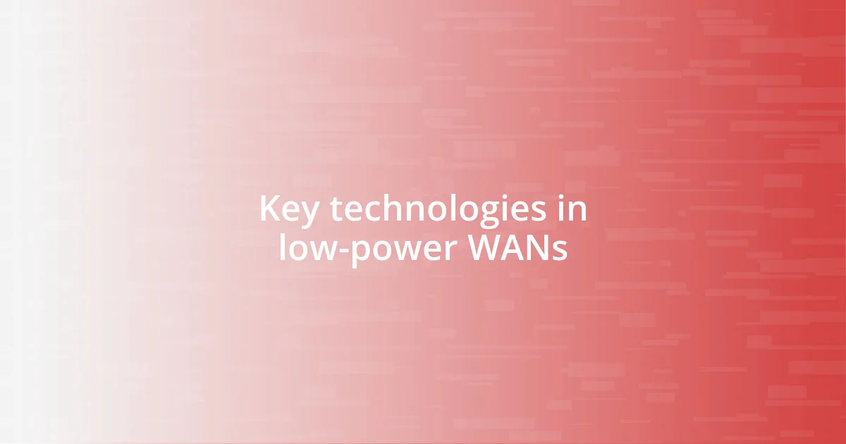 Key technologies in low-power WANs