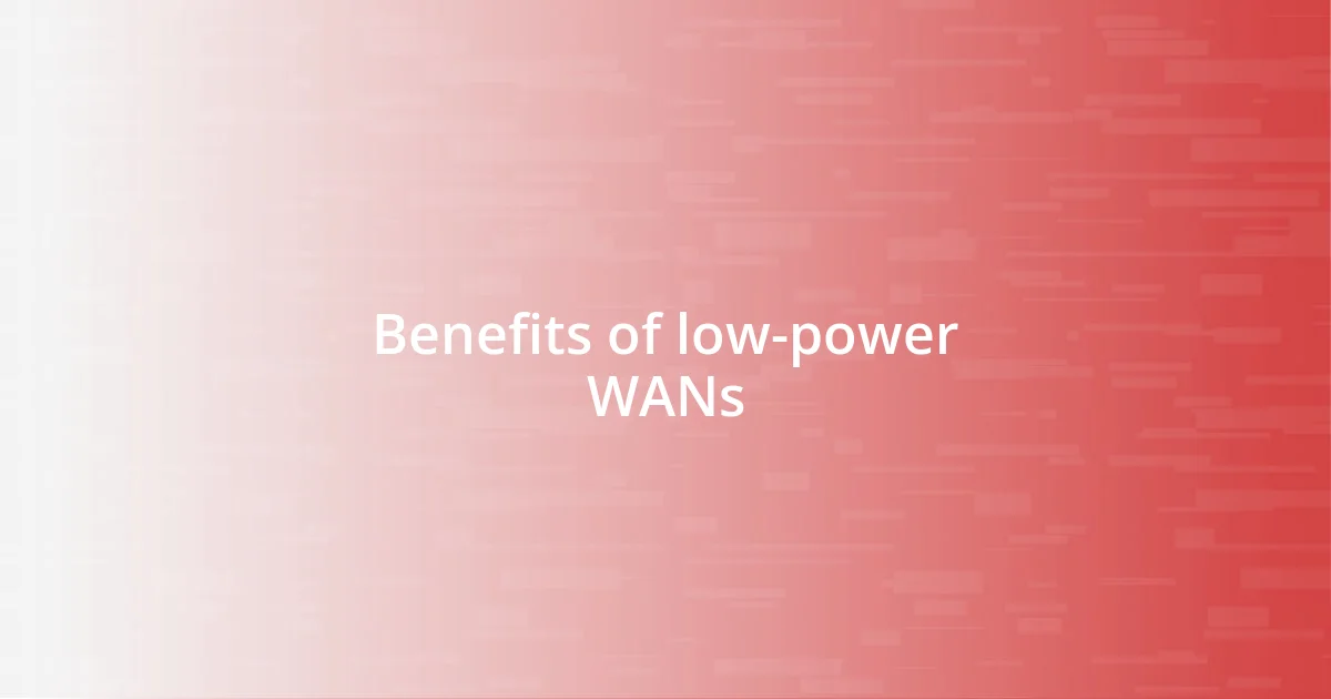 Benefits of low-power WANs