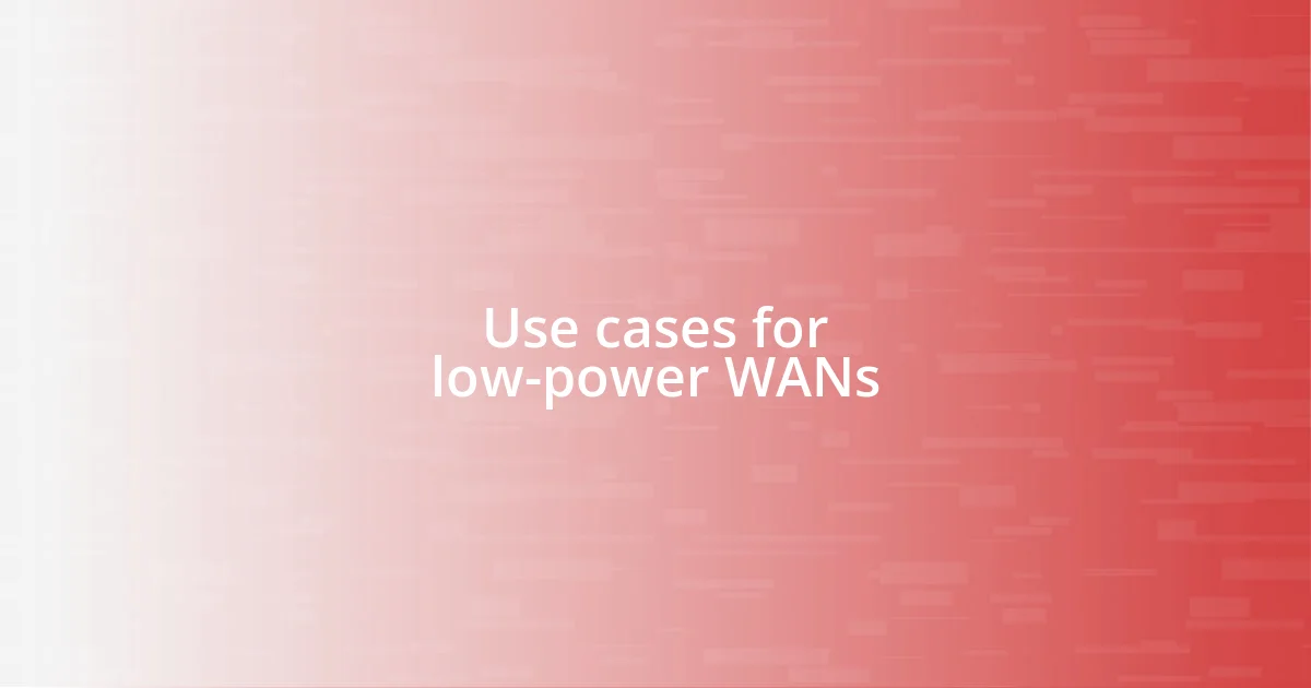 Use cases for low-power WANs