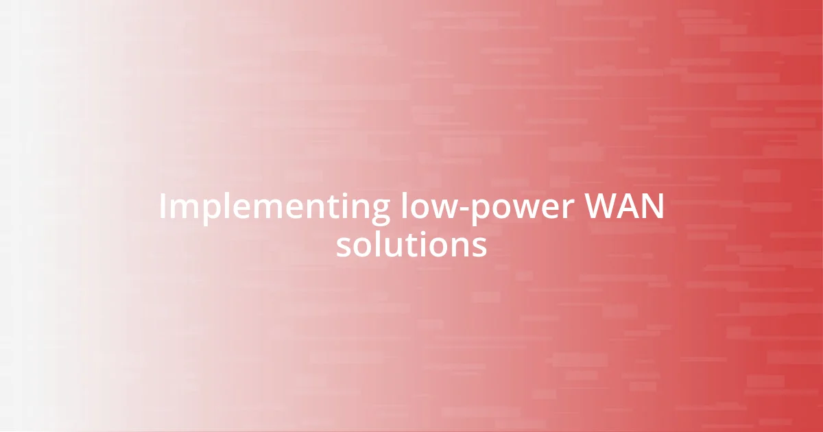 Implementing low-power WAN solutions