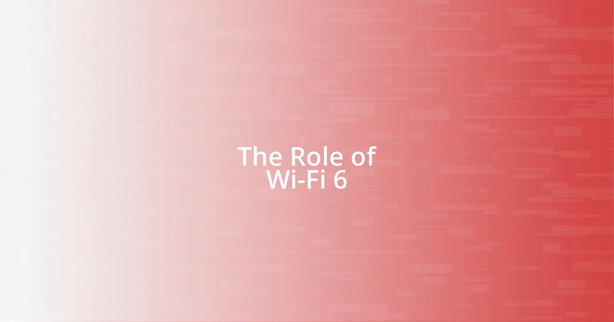 The Role of Wi-Fi 6