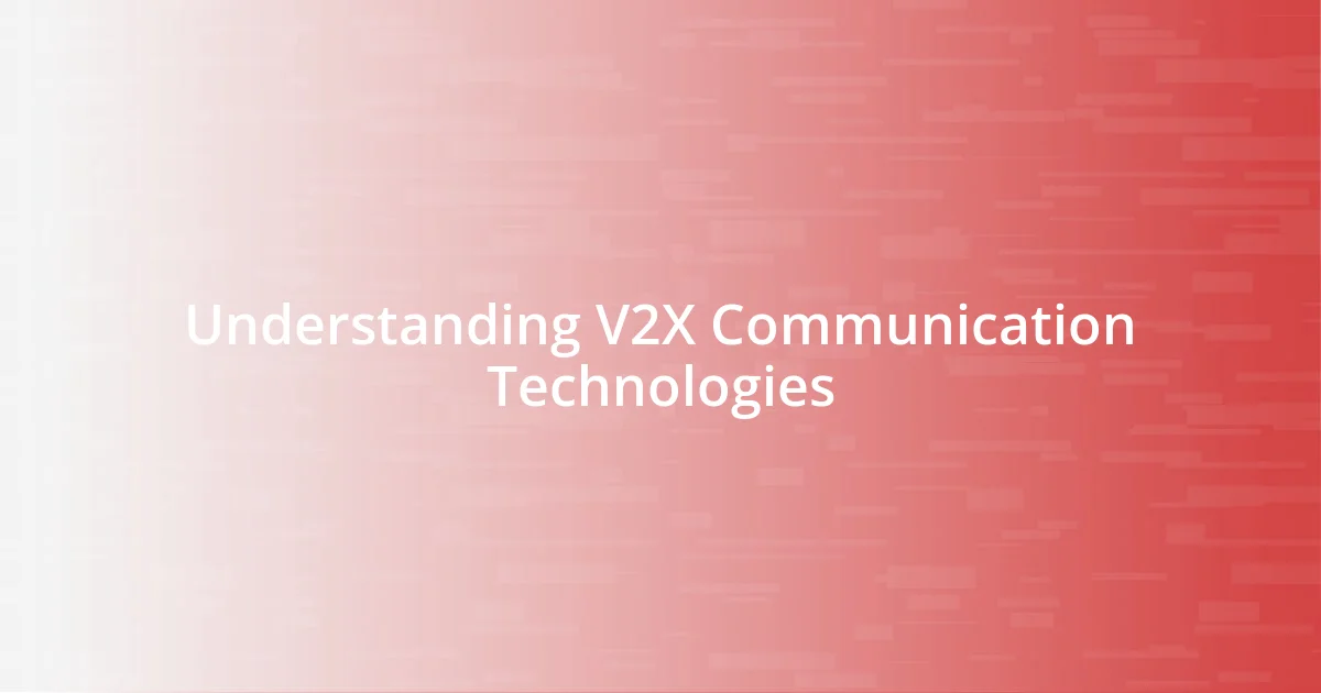 Understanding V2X Communication Technologies