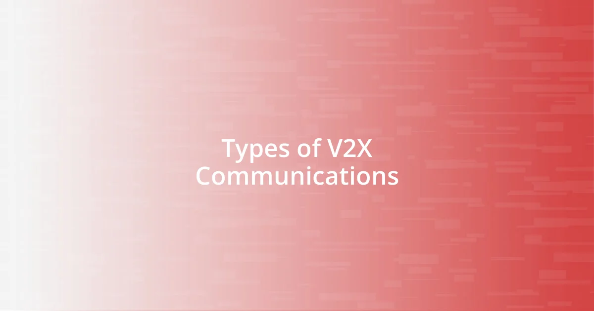 Types of V2X Communications