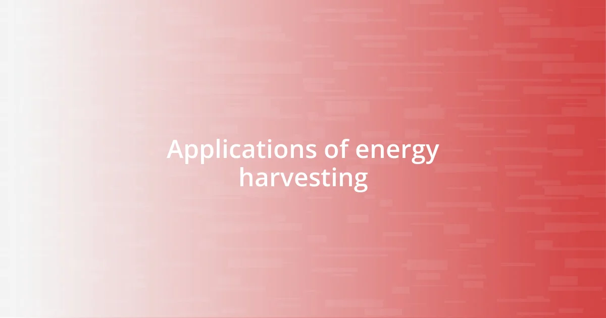 Applications of energy harvesting