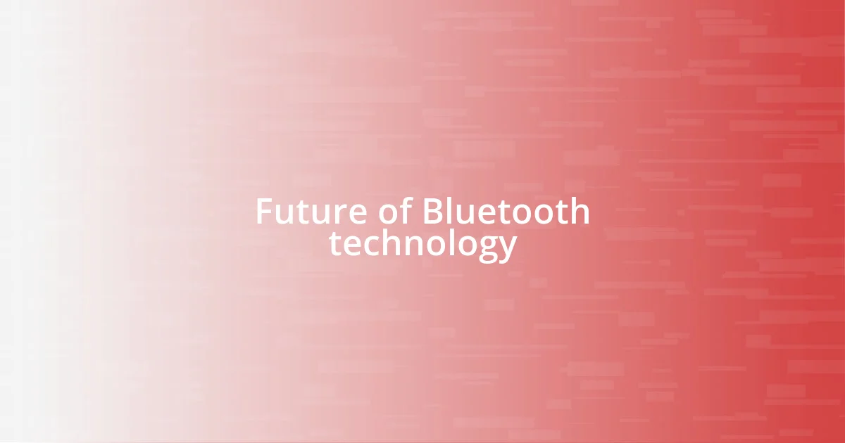 Future of Bluetooth technology