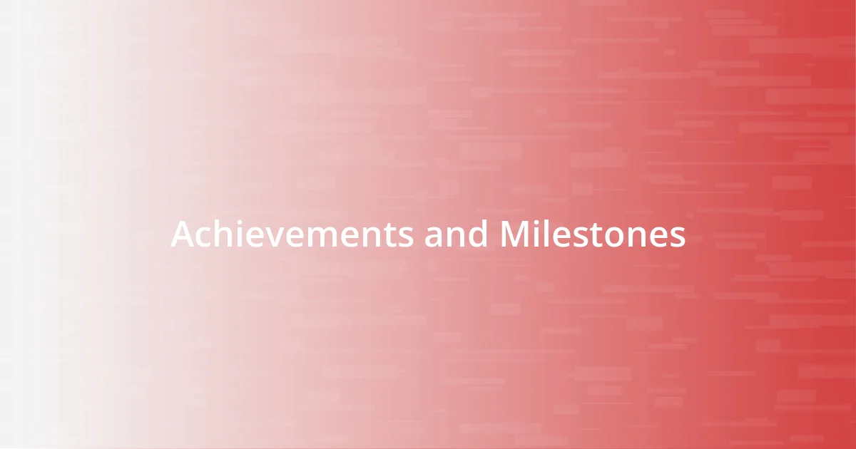 Achievements and Milestones