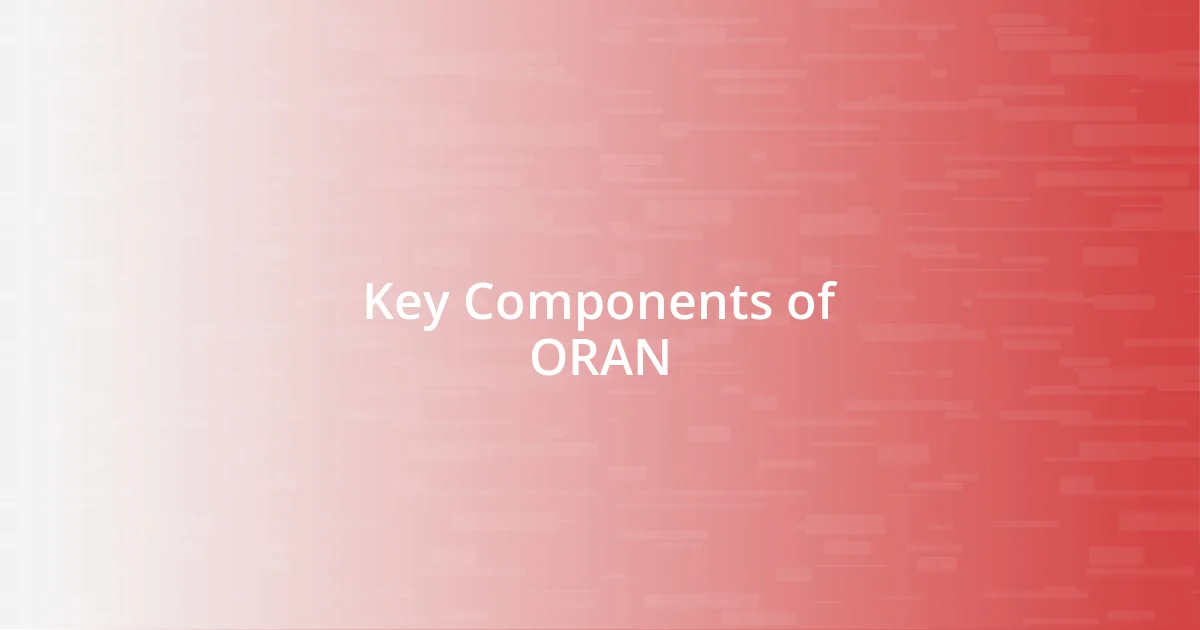 Key Components of ORAN