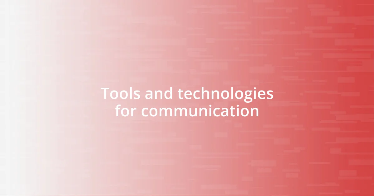 Tools and technologies for communication