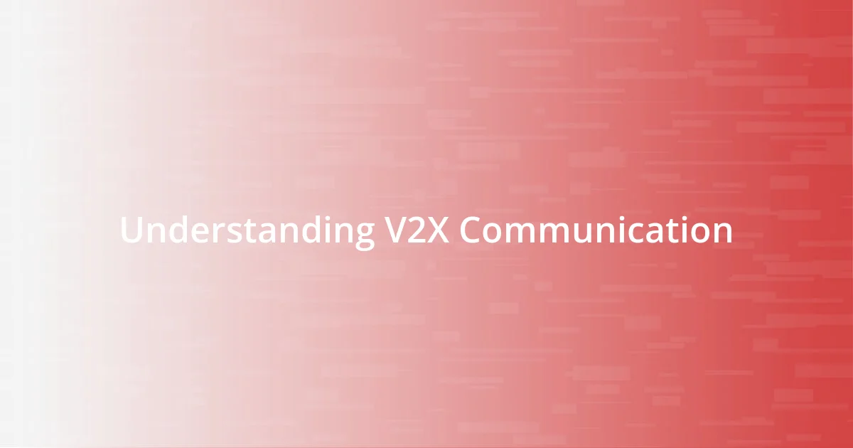 Understanding V2X Communication