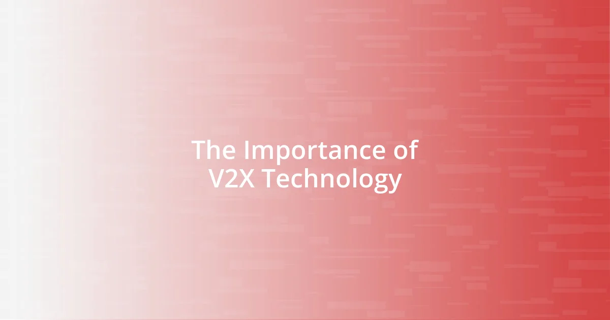 The Importance of V2X Technology