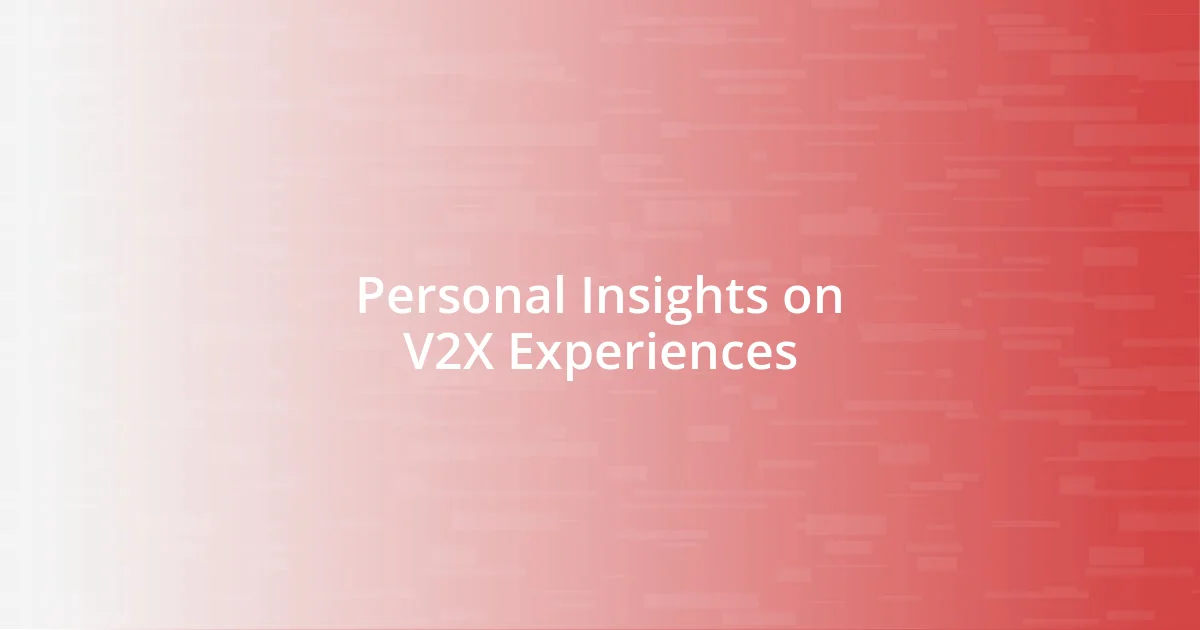 Personal Insights on V2X Experiences