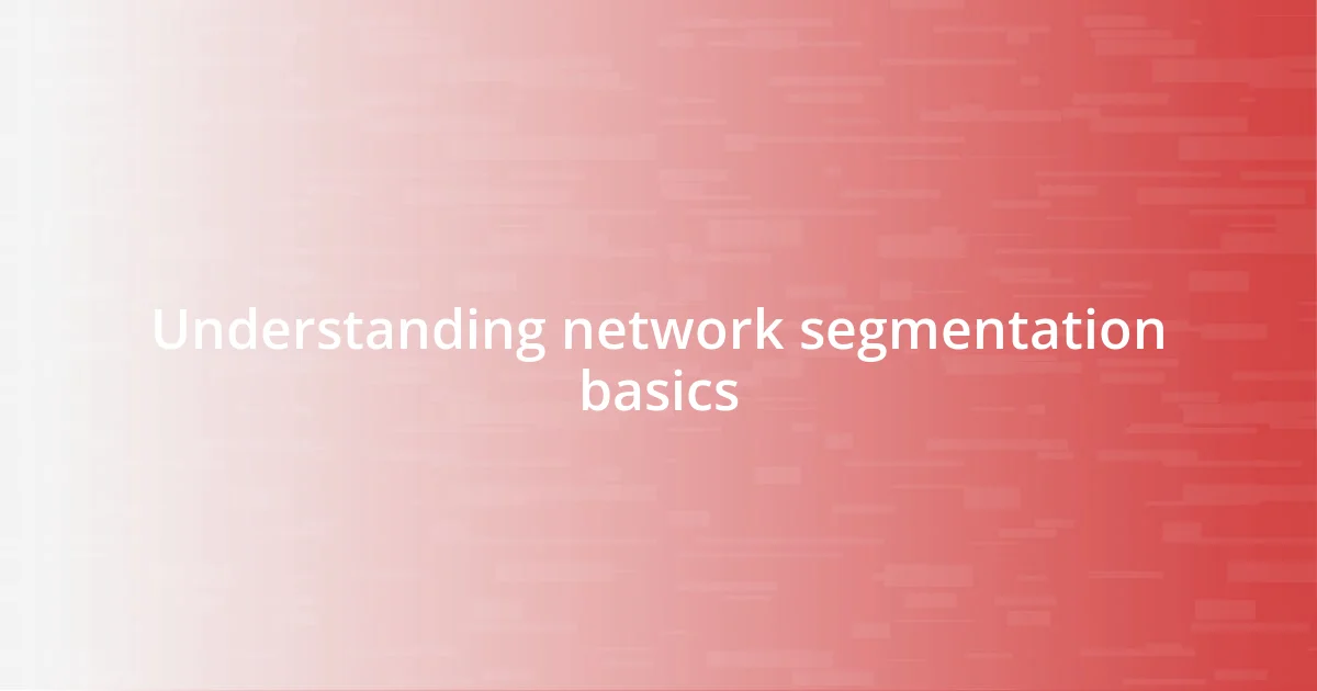 Understanding network segmentation basics